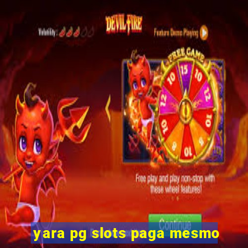 yara pg slots paga mesmo